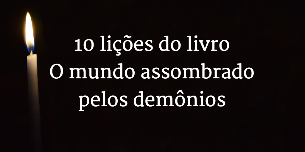 Vela e fundo preto com o título 10 lições do livro O mundo assombrado pelos demônios