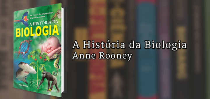 Imagem de capa com o livro A História da Biologia à esquerda e o texto "A História da Biologia, Anne Rooney" à direita.