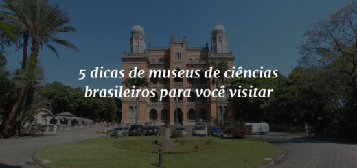 Imagem de capa com o título "5 dicas de museus de ciências brasileiros para você visitar" à frente e ao fundo uma foto do Castelo Mourisco, da Fundação Oswaldo Cruz, no Rio de Janeiro.