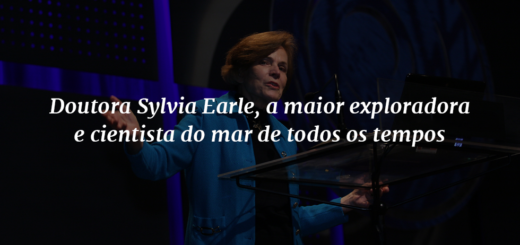 Imagem de capa com o título "Doutora Sylvia Earle: a maior exploradora e cientista do mar de todos os tempos" à frente e ao fundo uma foto da Doutora Sylvia Earle diante de um púlpito.
