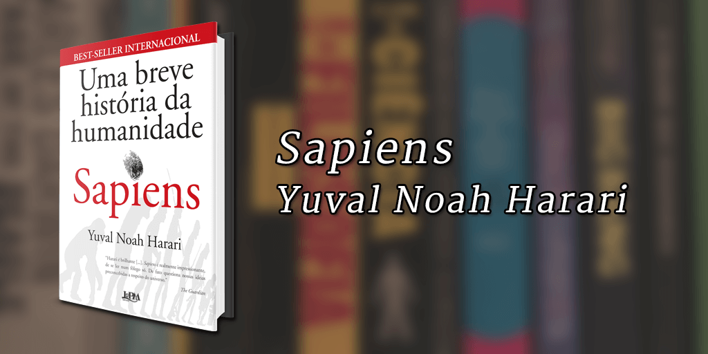 Imagem de capa com o livro Sapiens à esquerda e o texto "Sapiens, Yuval Noah Harari" à direita.